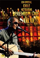 DISCOGRAPHY [EXH SPECIAL EXILE ATSUSHI PREMIUM LIVE SOLO]｜EXILE