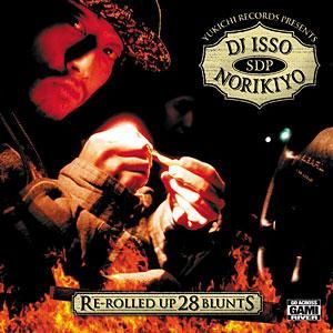 DJ ISSOxNORIKIYO/RE-ROLLED UP 28 BLUNTS[特典付] - ZAKAI Store