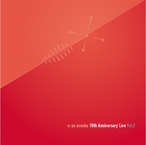 u-ya asaoka10th Anniversary Live Vol.2 - Uyax_Shop_2026