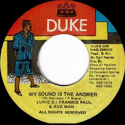 A: My Sound Is The Answer / Lukie D & Frankie Paul & Axe Man