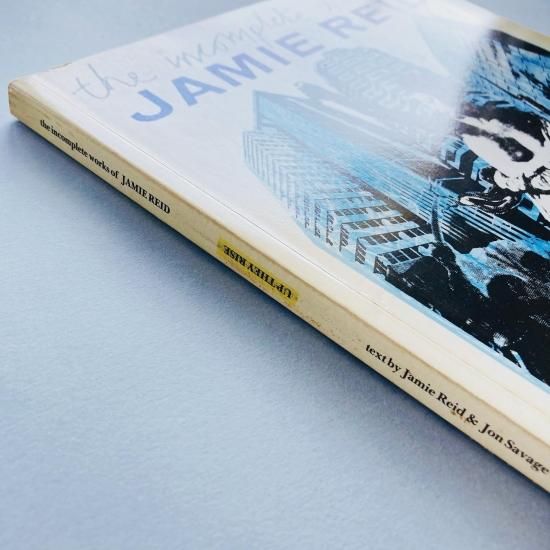 THE INCOMPLETE WORKS OF JAMIE REID : UP THEY RISE ジェイミー・リード