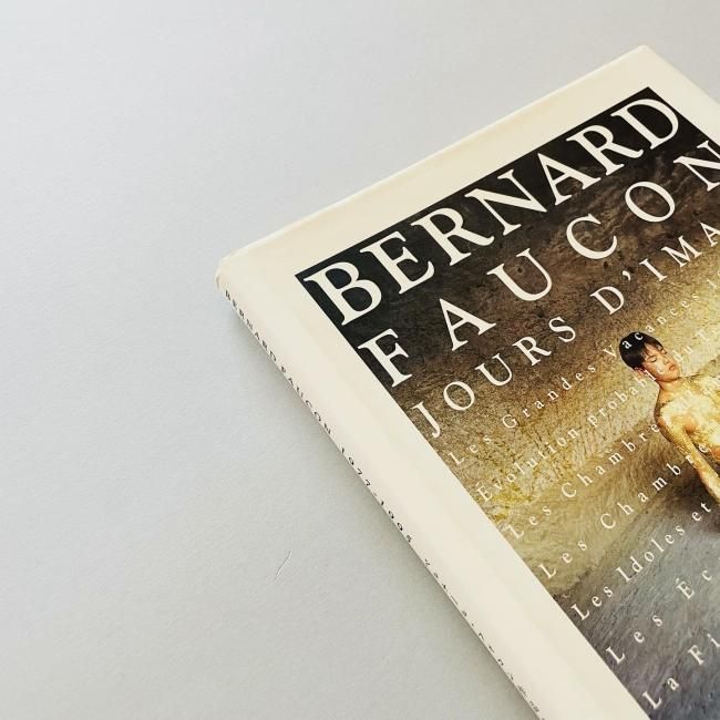 BERNARD FAUCON : JOURS D'IMAGE 1977-1995 ベルナール・フォコン作品集