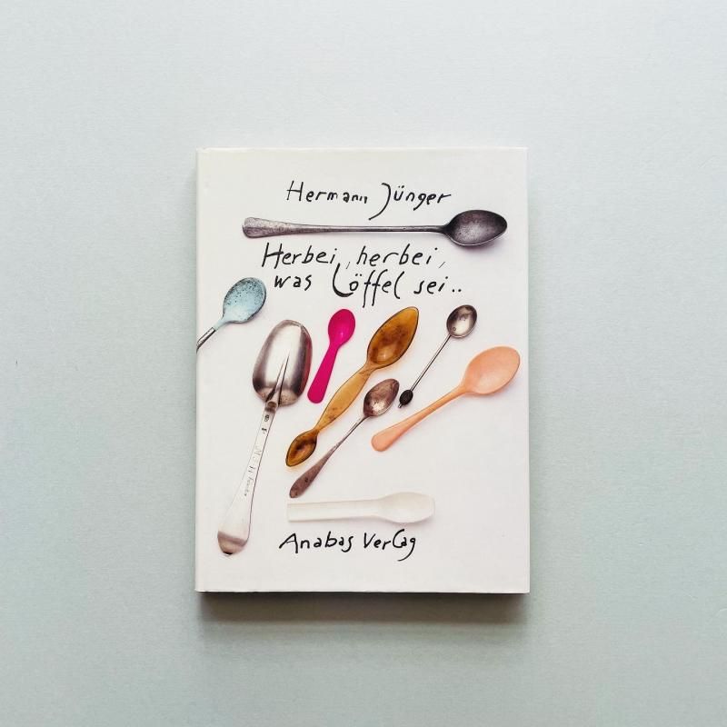 Herbei, herbei, was Loffel sei…｜Herman Junger ヘルマン・ユンガー