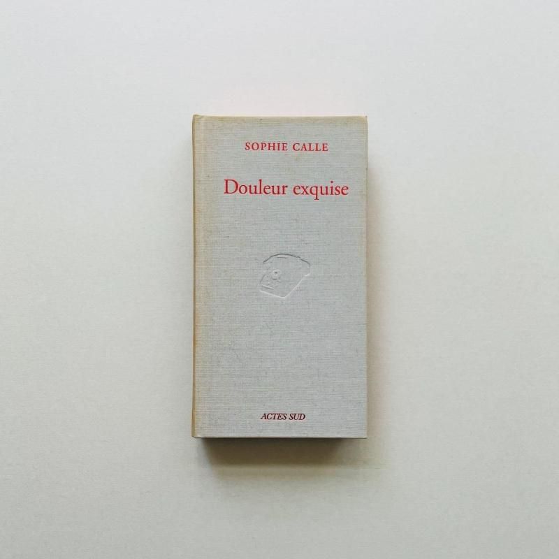 Sophie Calle Douleur exquise ソフィ・カル 限局性激痛