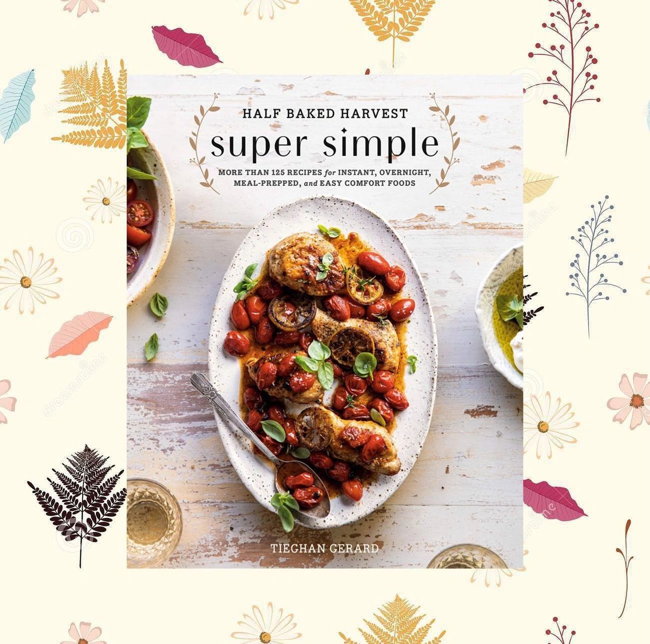 Review: Half Baked Harvest Super Simple' (Tieghan Gerard)