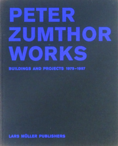 PETER ZUMTHOR WORKS Buildings and Projects 1979-1997 ピーター