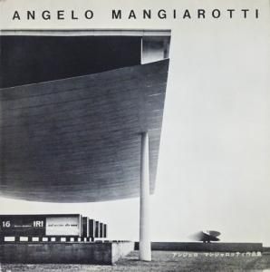 アンジェロ・マンジャロッティ作品集 ANGELO MANGIAROTTI 1955-64