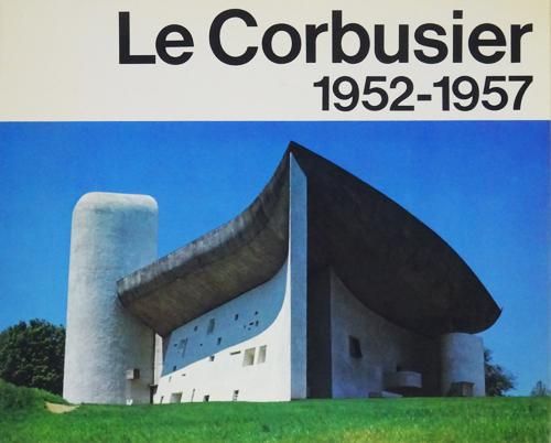 ル・コルビュジエ全作品集 第6巻 Le Corbusier 1952-1957 Vol.6 - 古本