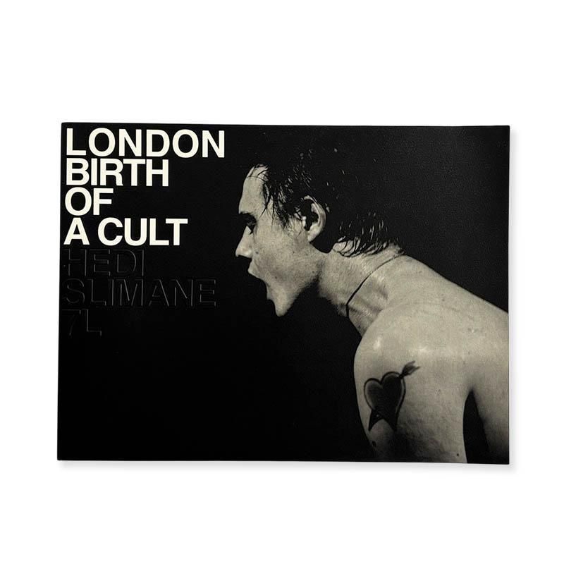 Hedi Slimane: LONDON BIRTH OF A CULT *inscribedエディ・スリマン