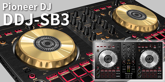 Pioneer DJ DDJ-SB3 発表！操作性と演奏性が向上し、本格的なDJプレイ