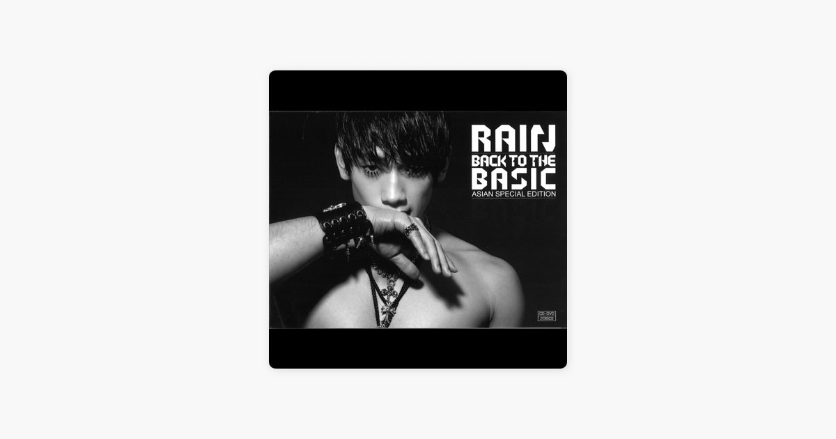 Back to the Basic (Asian Special Edition) - EP - Album by RAIN