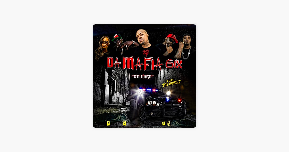 Go Hard (feat. Yelawolf) - Single - Album by Da Mafia 6ix - Apple