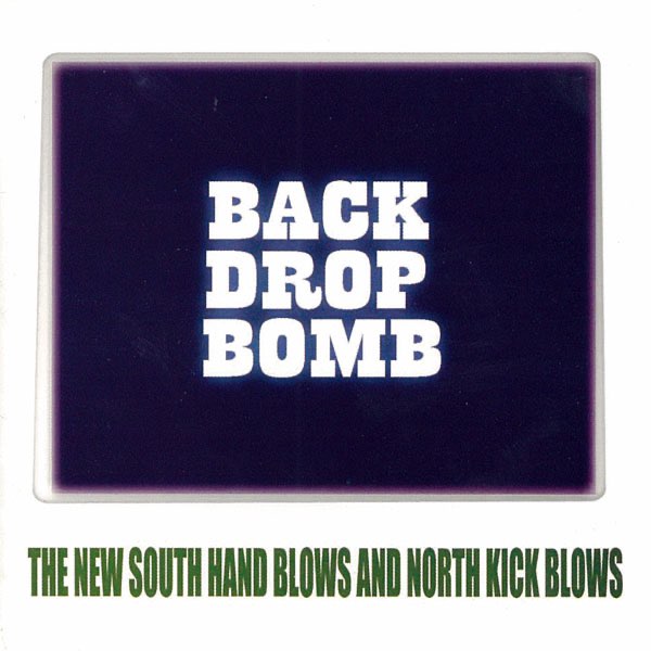 THE NEW SOUTH HAND BLOWS AND NORTH KICK BLOWS - BACK DROP BOMBの