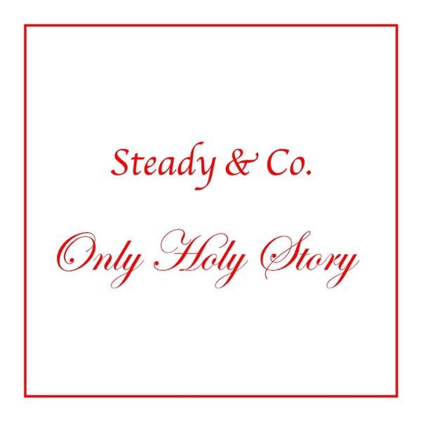 Only Holy Story - Single - STEADY&CO.のアルバム - Apple Music