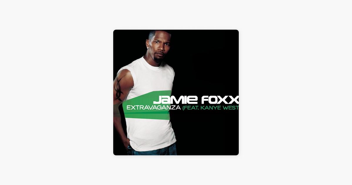 Extravaganza (feat. Kanye West) – Song by Jamie Foxx featuring