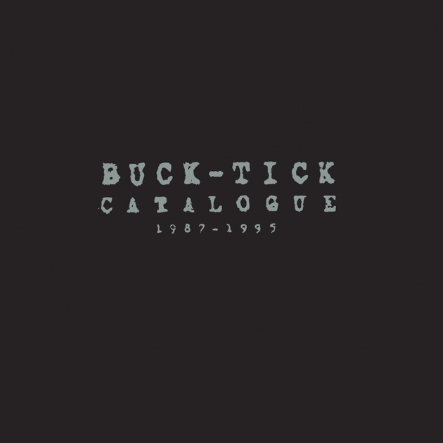 CATALOGUE 1987-1995 - BUCK-TICKのアルバム - Apple Music