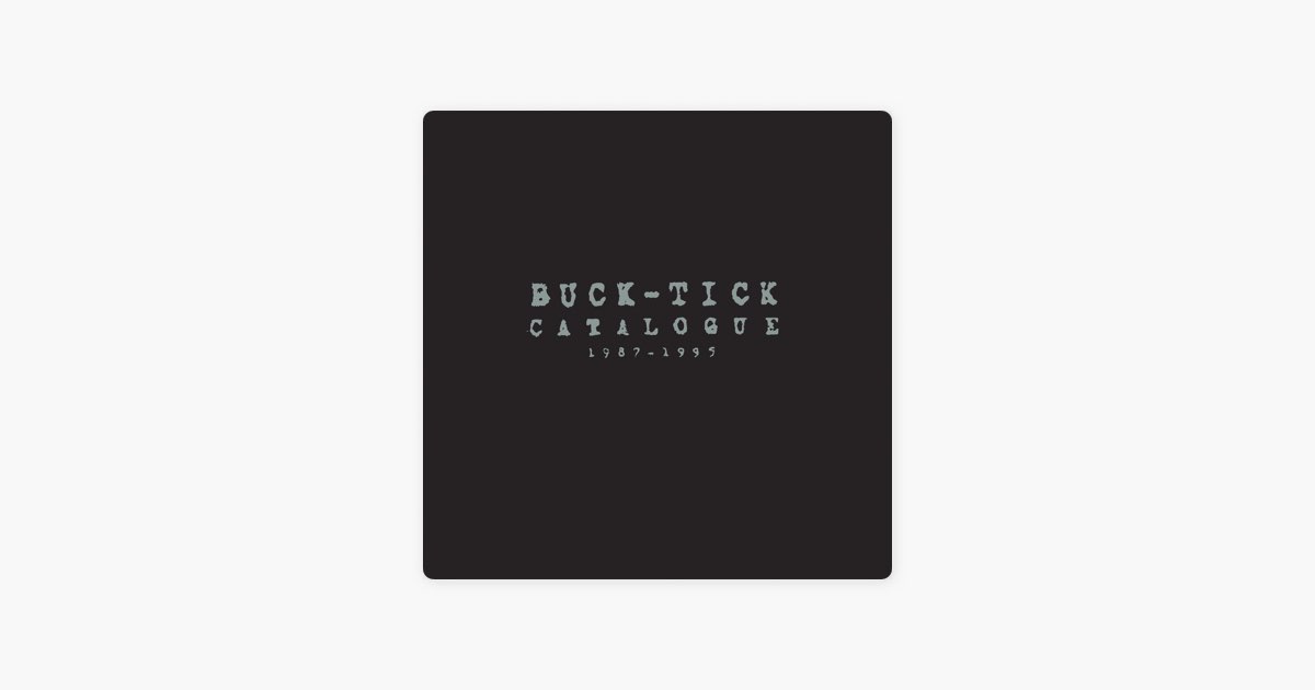 CATALOGUE 1987-1995 - BUCK-TICKのアルバム - Apple Music