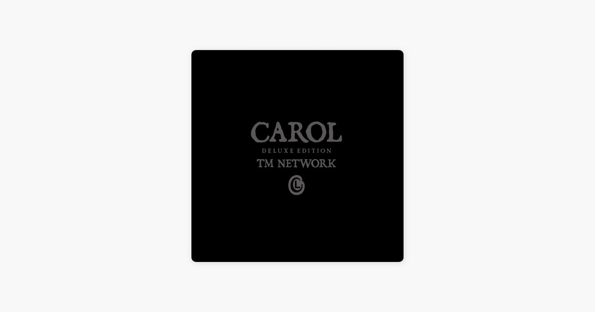 CAROL DELUXE EDITION - TM NETWORKのアルバム - Apple Music