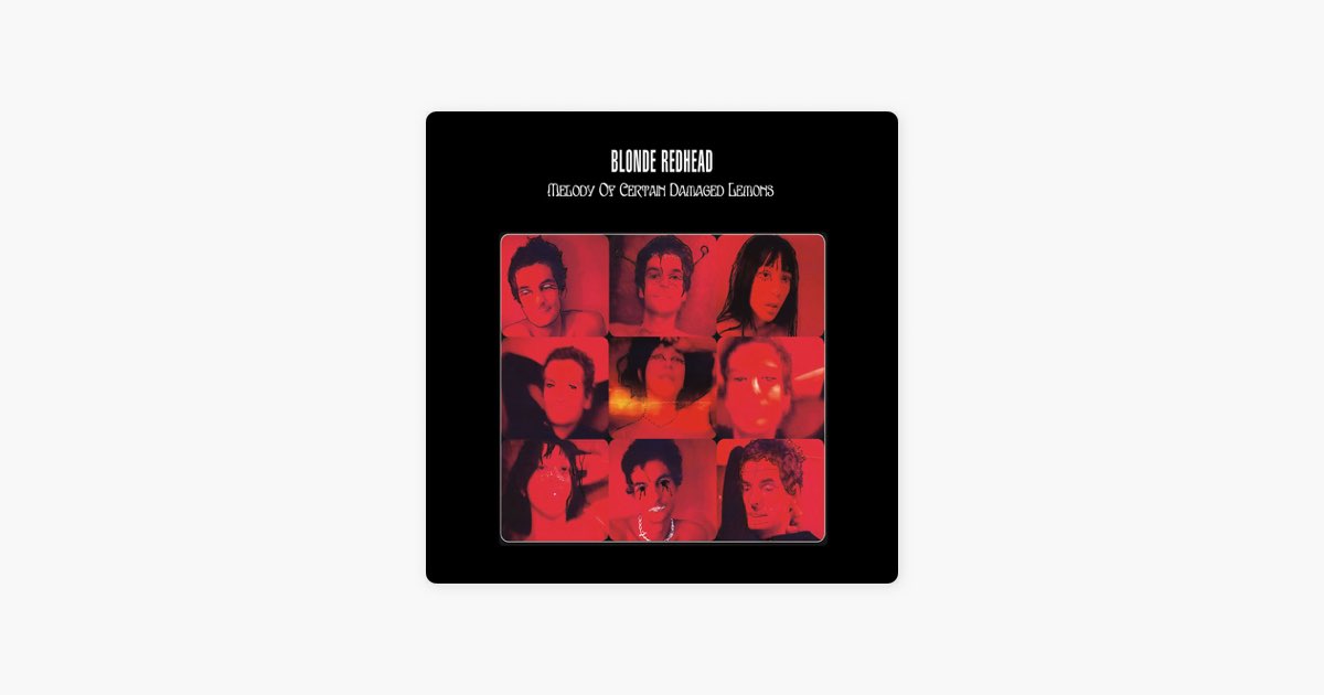 Melody of Certain Damaged Lemons - Album by Blonde Redhead - Apple