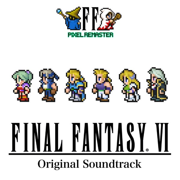 FINAL FANTASY VI PIXEL REMASTER Original Soundtrack (FFPR Ver
