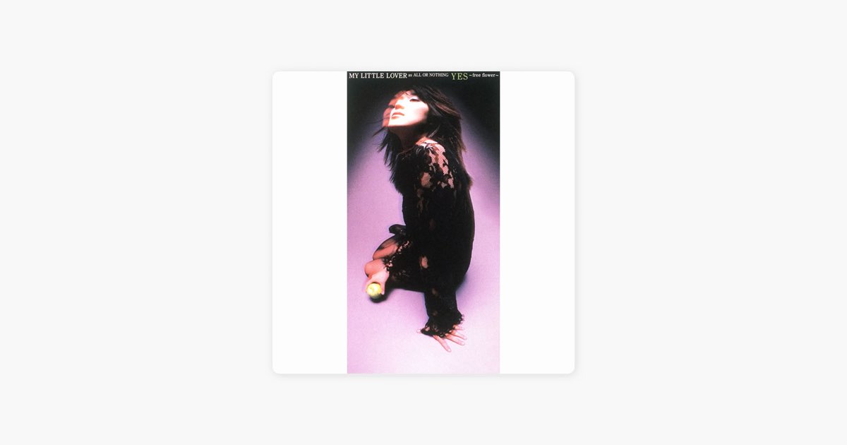 YES~free flower~ - Single - My Little Loverのアルバム - Apple Music