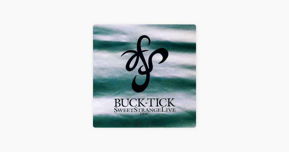 SWEET STRANGE LIVE DISC - BUCK-TICKのアルバム - Apple Music