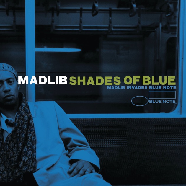 Shades of Blue: Madlib Invades Blue Note - マッドリブのアルバム