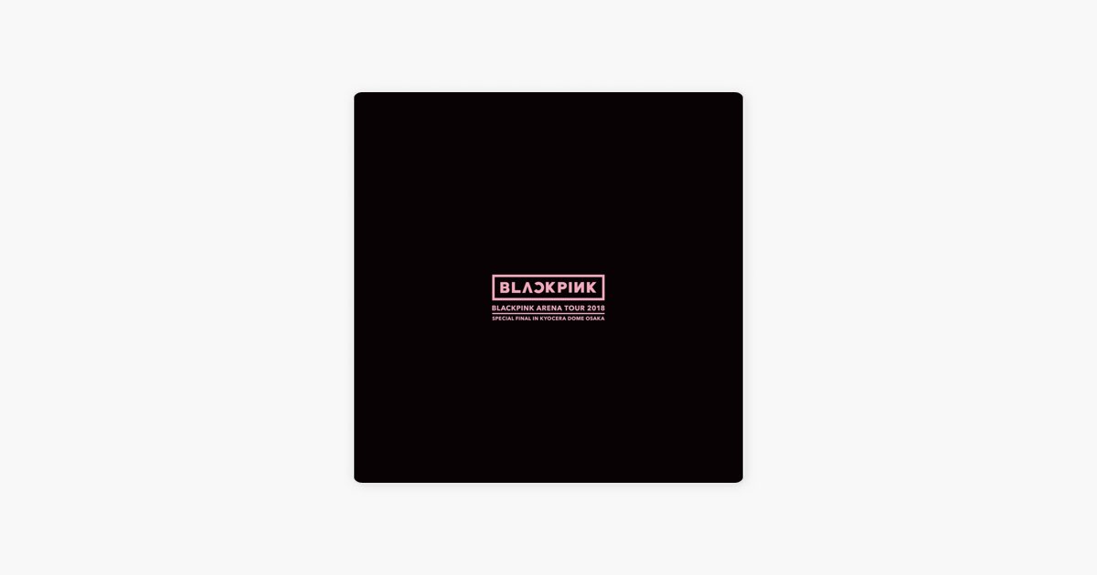 BLACKPINK ARENA TOUR 2018 
