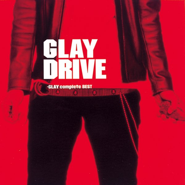 DRIVE -GLAY complete BEST- - GLAYのアルバム - Apple Music