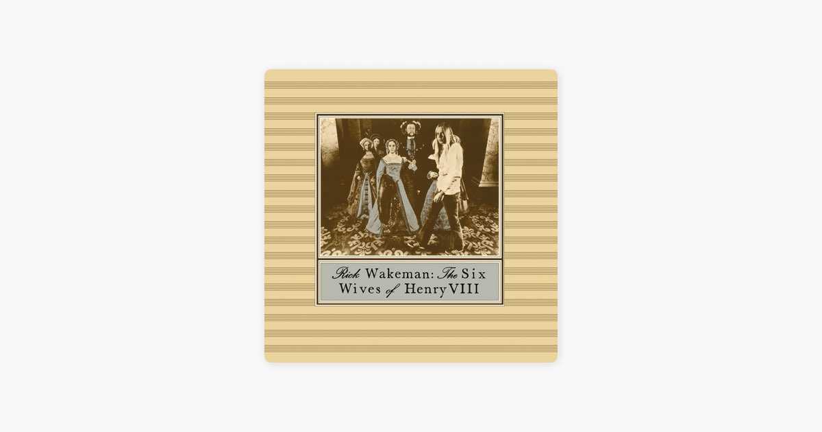 The Six Wives of Henry VIII - Album by Rick Wakeman - Apple Music