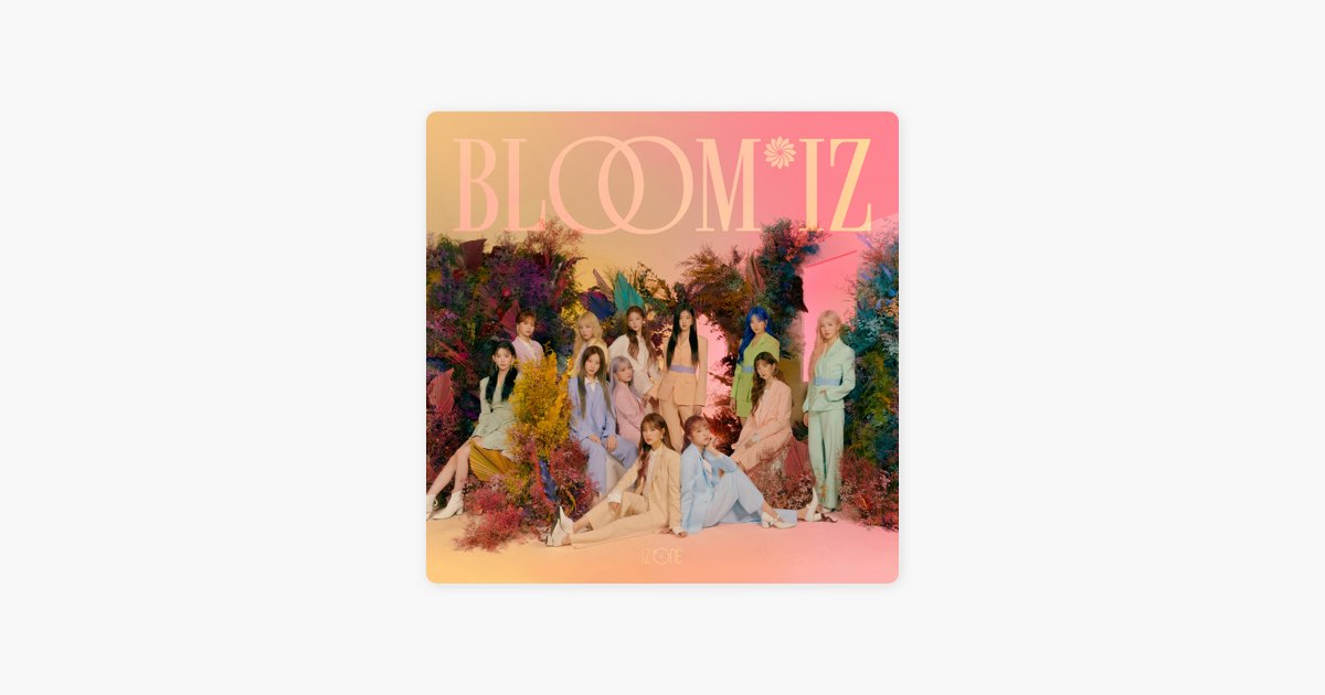 BLOOM*IZ - Album by IZ*ONE - Apple Music
