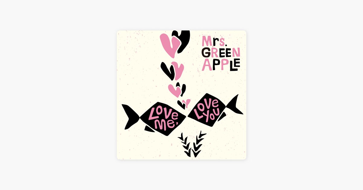 Love me, Love you - Mrs. GREEN APPLEの曲 - Apple Music
