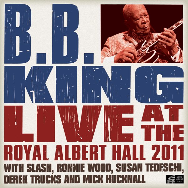 Live At the Royal Albert Hall 2011 - Album by B.B. King - Apple Music