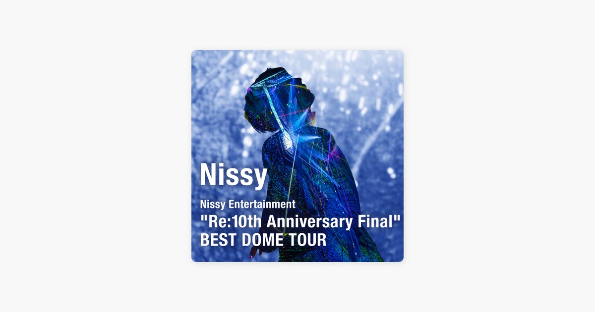 Nissy Entertainment “Re:10th Anniversary Final