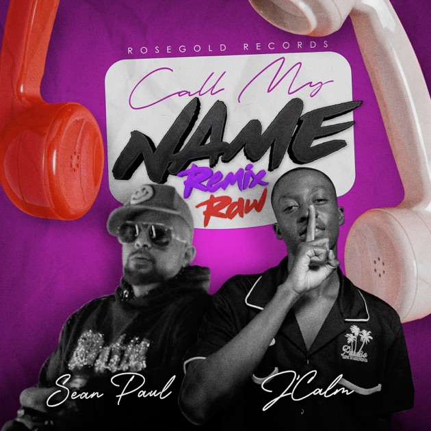 Call My Name (Remix) - Single - Album by J'Calm & Sean Paul