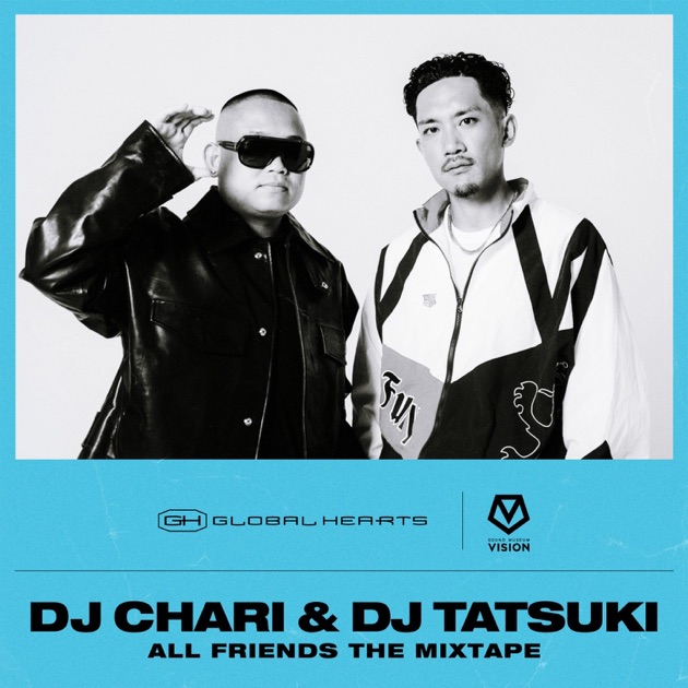 VISION MIX: DJ CHARI & DJ TATSUKI, All Friends The Mixtape (DJ Mix