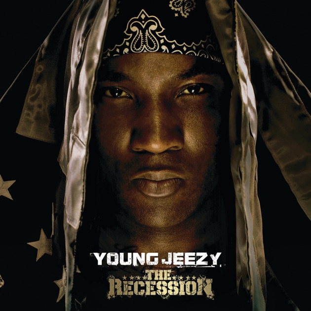 The Recession (Bonus Track Version) - Album by Young Jeezy & Jeezy