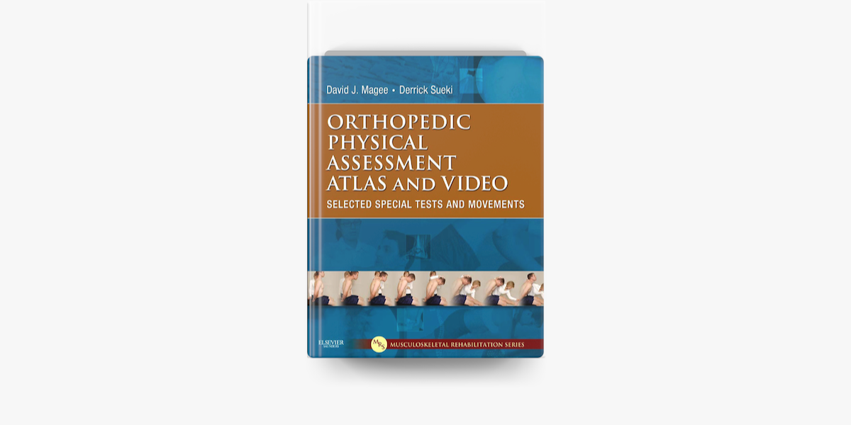 Orthopedic Physical Assessment Atlas and Video by David J. Magee