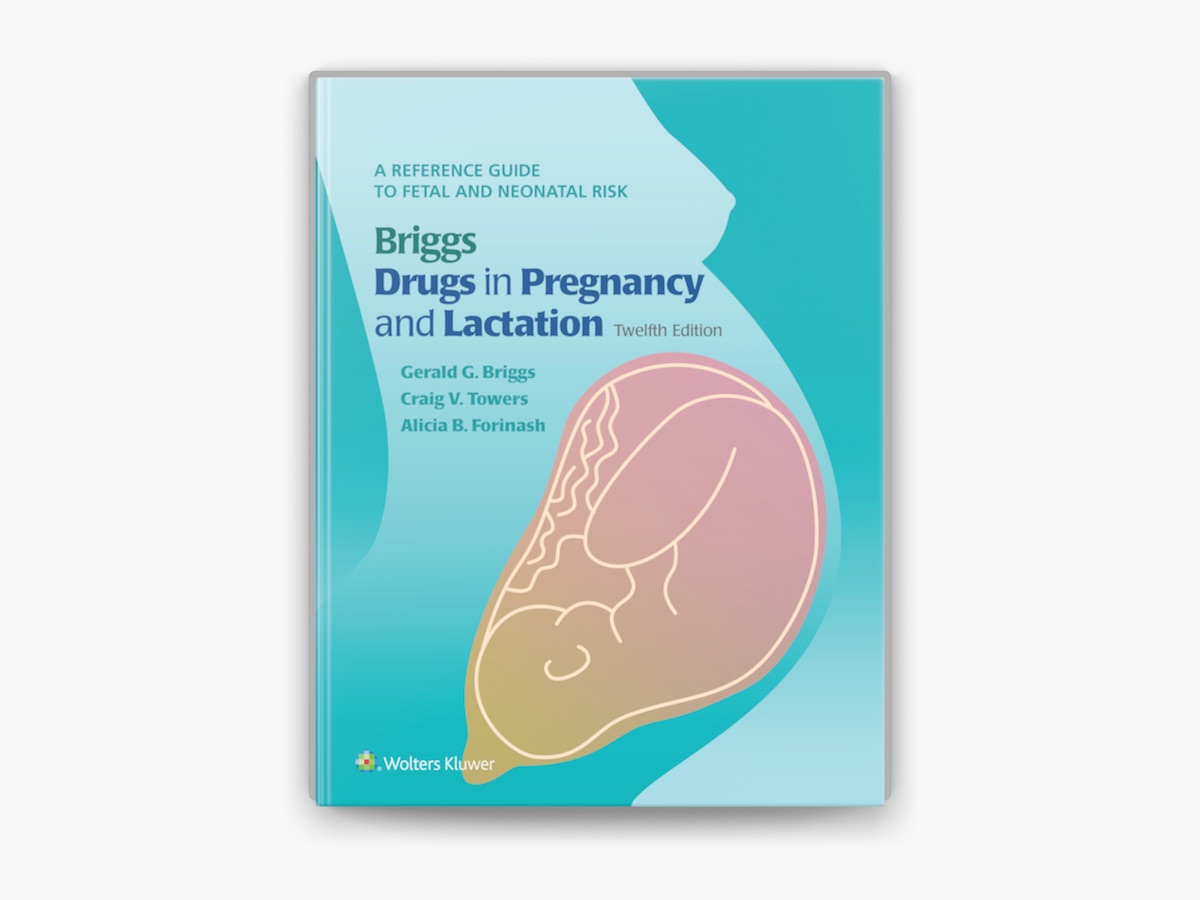 Briggs Drugs in Pregnancy and Lactation by Gerald G. Briggs, Roger