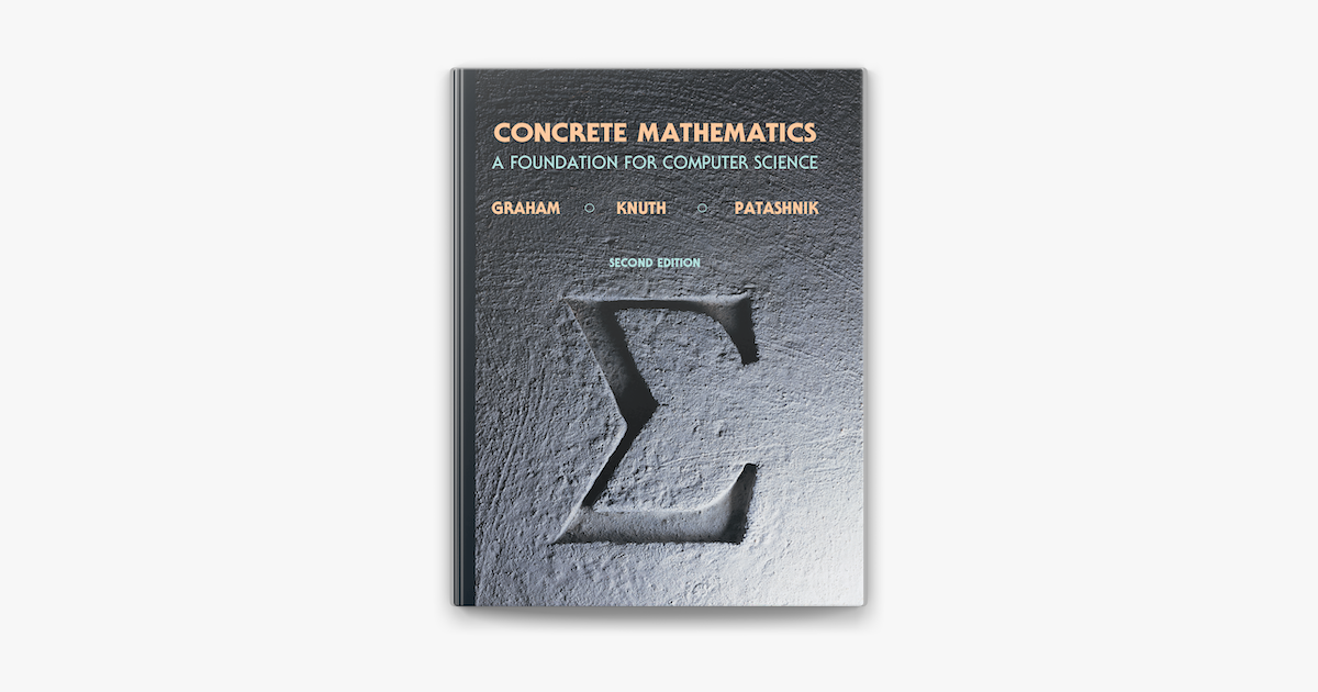 Concrete Mathematics by Ronald Graham, Donald Knuth & Oren