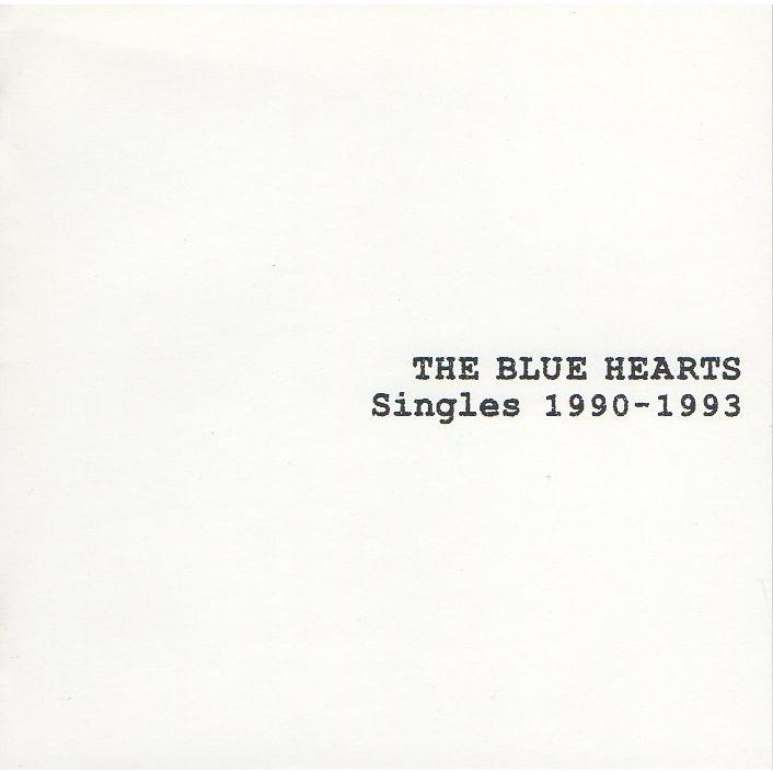 ザ・ブルーハーツ THE BLUE HEARTS / Singles シングルズ 1990-1993