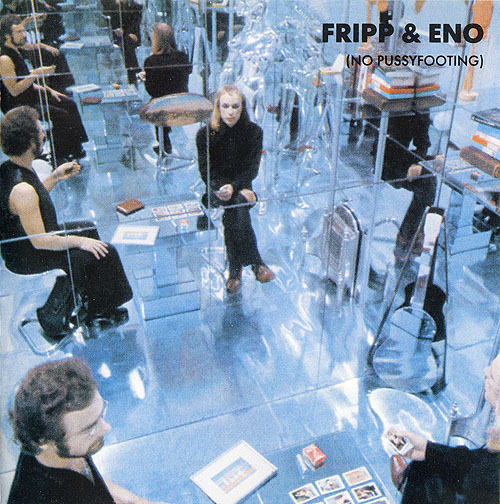 Fripp & Eno “No Pussyfooting” (Island, 1973) | Jive Time Records