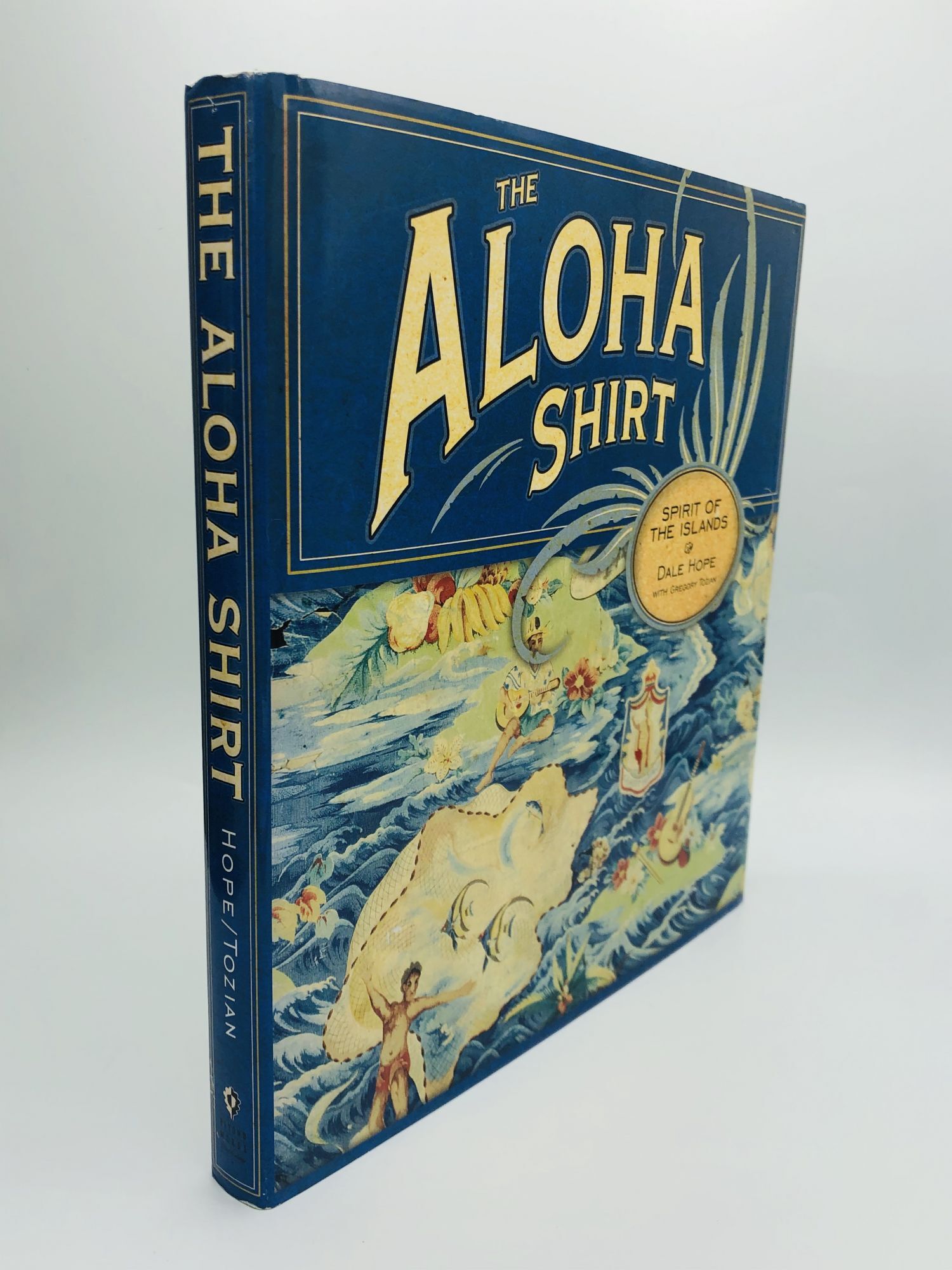 THE ALOHA SHIRT: Spirit of the Islands | Dale Hope, Gregory Tozian