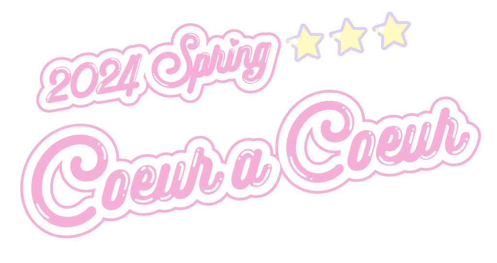 coeur a coeur 》2024 SPRING COLLECTION