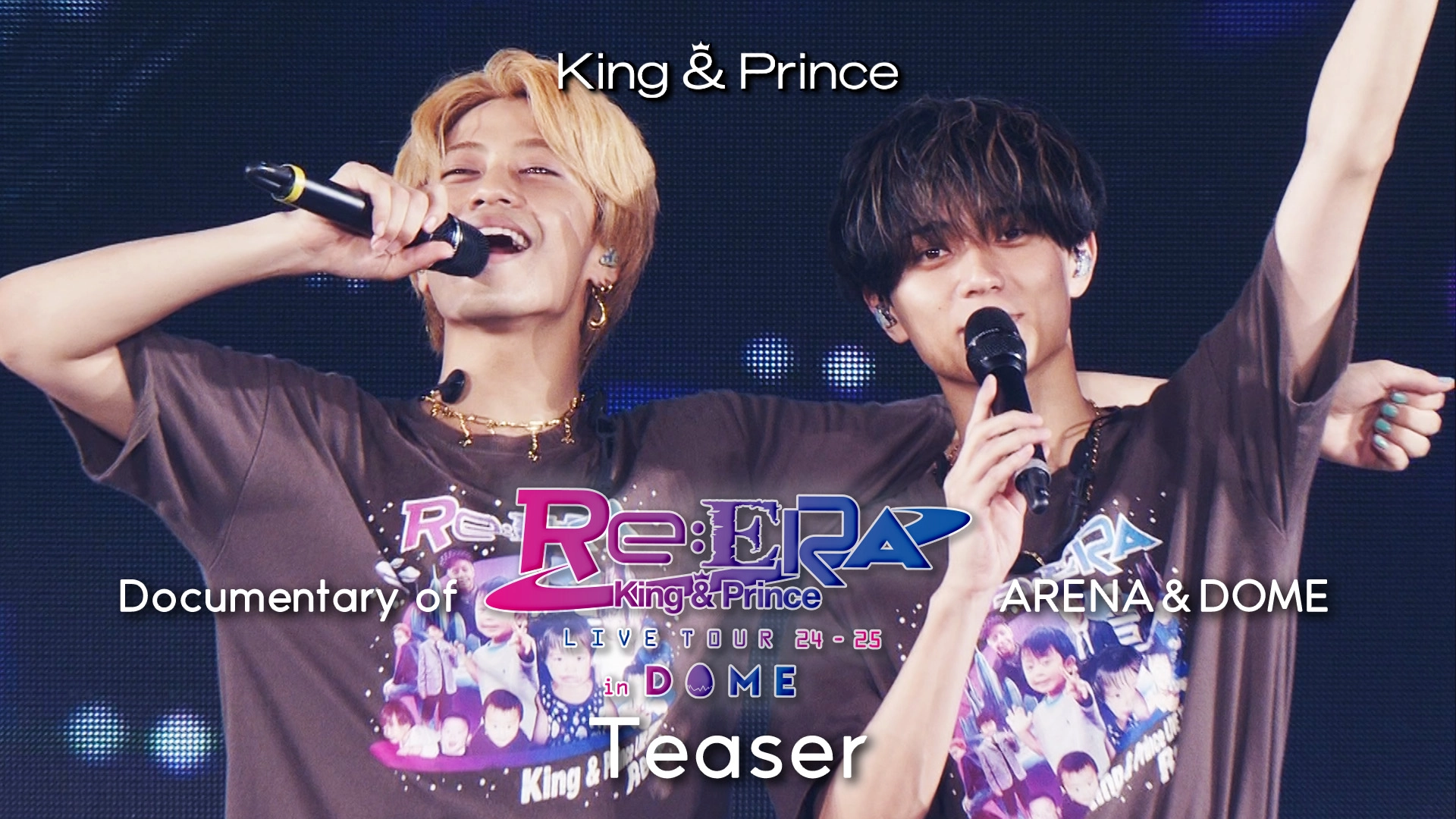 King & Prince LIVE TOUR 24-25 ～Re:ERA～ in DOME / Blu-ray & DVD