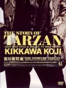 THE STORY OF TARZAN ～2007 TOUR FINAL & DOUBLE TV DOCUMENTS～ | K2