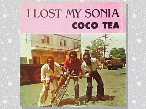 Coco Tea (Cocoa Tea)「I Lost My Sonia」 : つれづれげえ日記
