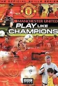 Manchester United: Play Like Champions (Video 2003) - IMDb