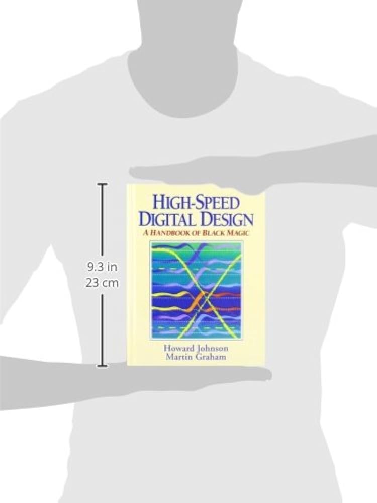 High Speed Digital Design: A Handbook of Black Magic (Prentice