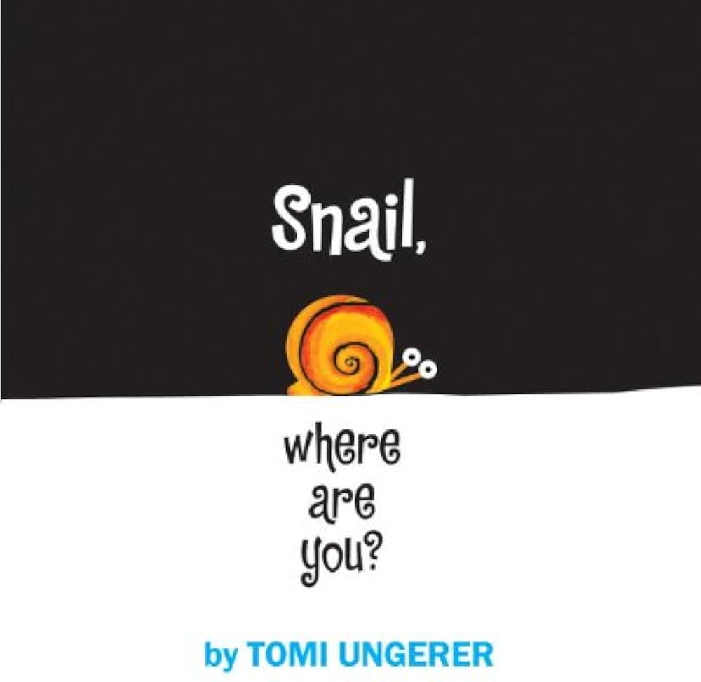 Snail, Where are You?: Ungerer, Tomi: 9781593540968: Amazon.com: Books